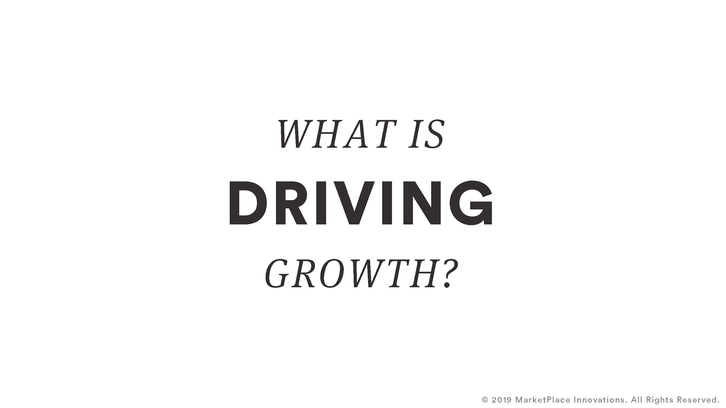 slide asking what is driving growth