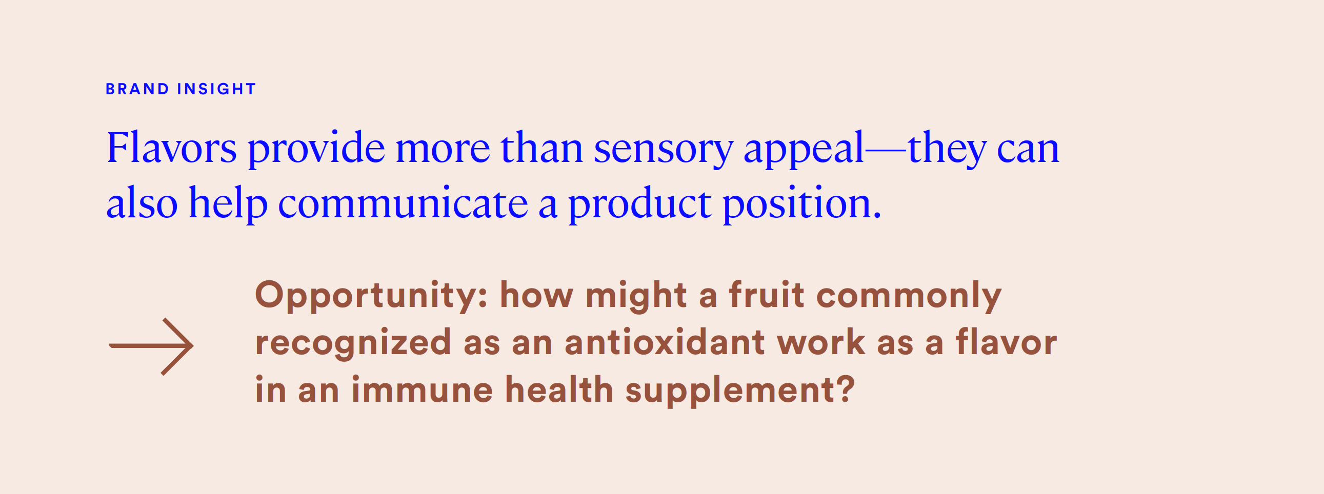 flavors provide more than sensory appeal - they can also help communicate a product position.